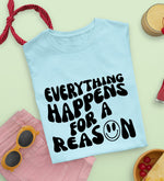 Load image into Gallery viewer, Everything happens for a reason T-shirt , Frauen T-shirt, Sommer shirt , Frauen Kleidung
