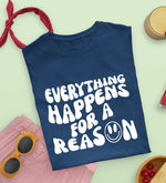 Load image into Gallery viewer, Everything happens for a reason T-shirt , Frauen T-shirt, Sommer shirt , Frauen Kleidung
